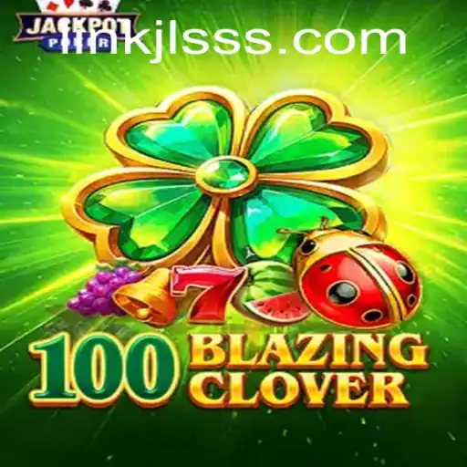 Unveiling 100BlazingClover: A Mesmerizing Journey Into the World of Gaming